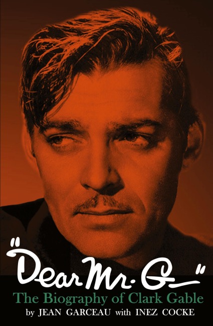 "Dear Mr. G."- The biography of Clark Gable