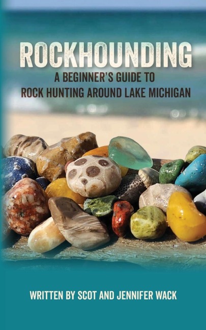 Rockhounding: A Beginners Guide to Rock Hunting Around Lake Michigan