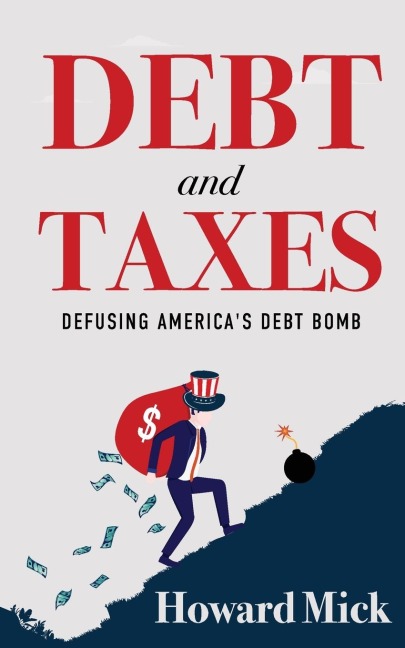 Debt and Taxes: Defusing Americas Debt Bomb