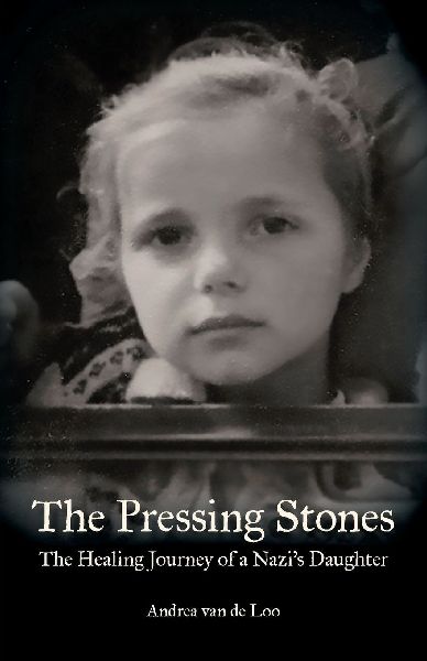 The Pressing Stones: The Healing Journey of a Nazis Daughter