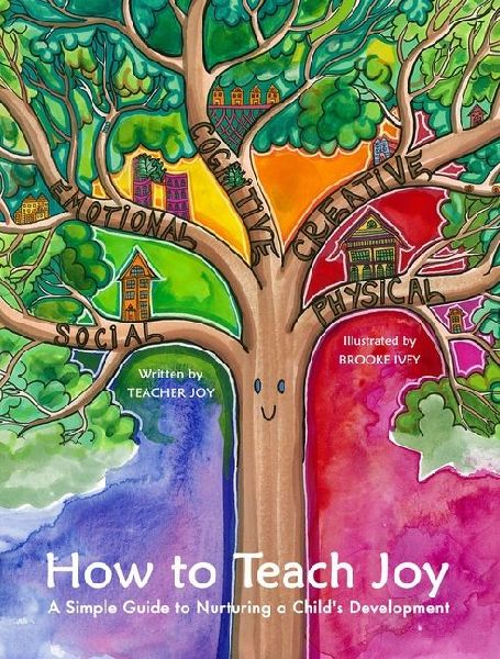 How to Teach Joy: A Simple Guide to Nurturing a Childs Development