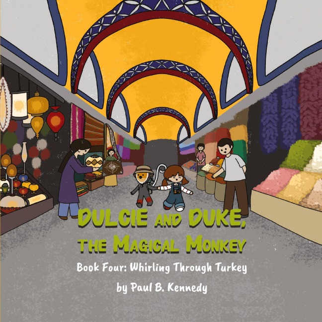Dulcie and Duke, the Magical Monkey: Book Four: Whirling Through Turkey