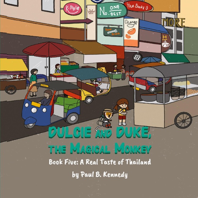 Dulcie and Duke, the Magical Monkey: Book Five: A Real Taste of Thailand