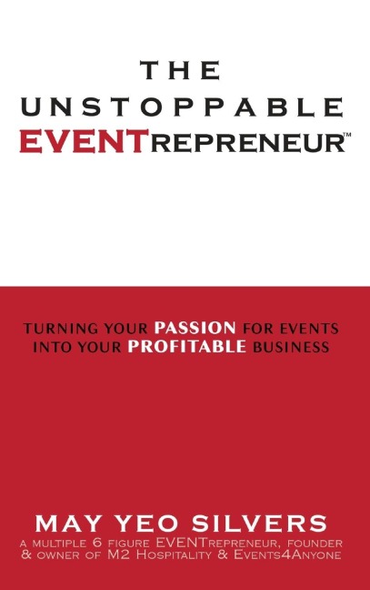 The Unstoppable EVENTrepreneur(TM): Turning Your Passion for Events into Your Profitable Business