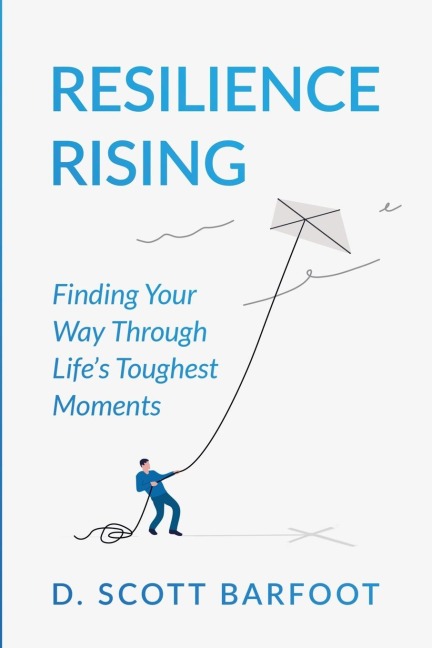 Resilience Rising: Finding Your Way Through Lifes Toughest Moments
