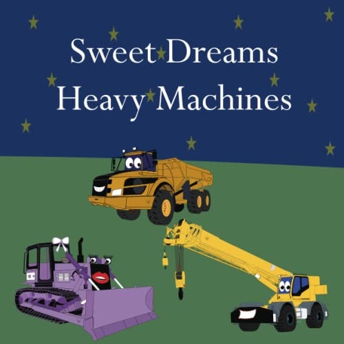 Sweet Dreams Heavy Machines