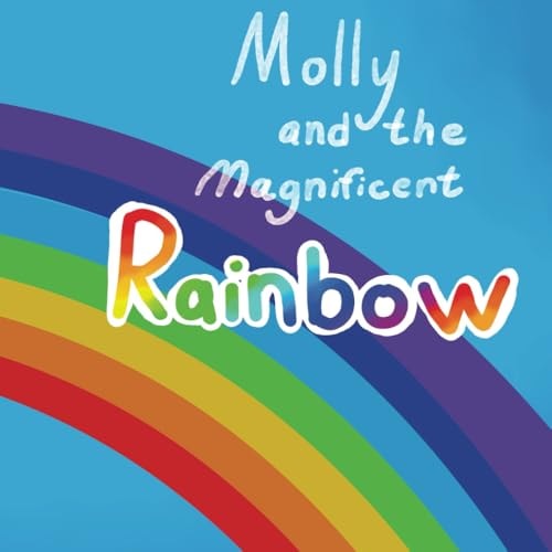 Molly and the Magnificent Rainbow