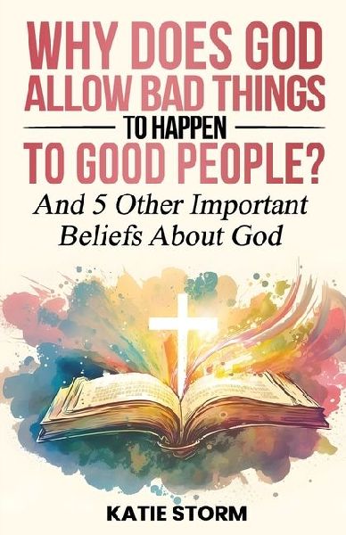 Why Does God Allow Bad Things to Happen to Good People?