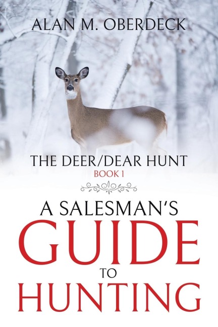 The Deer/Dear Hunt: A Salesmans Guide to Hunting