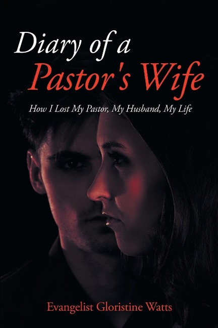 Diary of a Pastors Wife: How I Lost My Pastor, My Husband, My Life