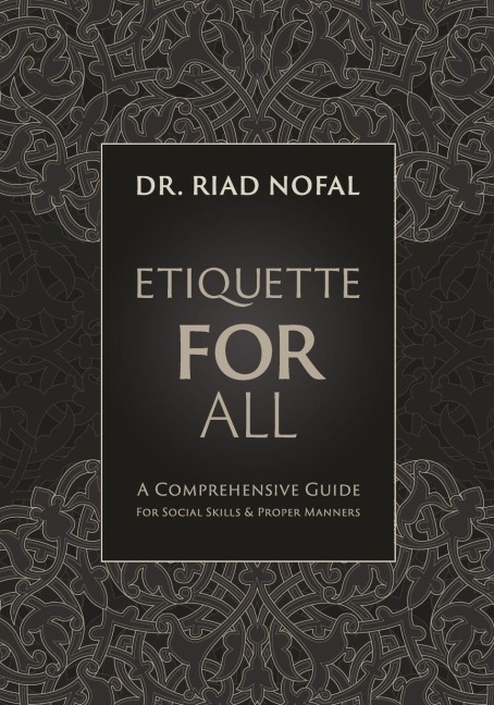 Etiquette for All: A Comprehensive Guide for Social Skills and Proper Manners