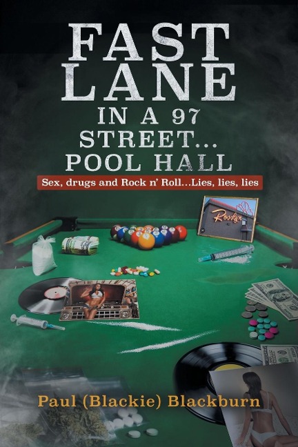 Fast Lane in A 97 Street... Pool Hall Sex, Drugs and Rock N' Roll...Lies, Lies, Lies
