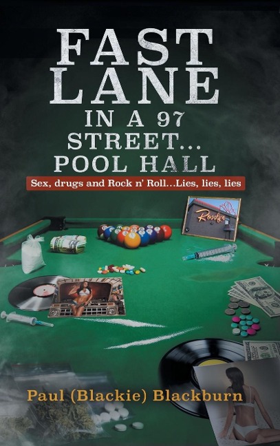 Fast Lane in A 97 Street... Pool Hall Sex, Drugs and Rock N' Roll...Lies, Lies, Lies