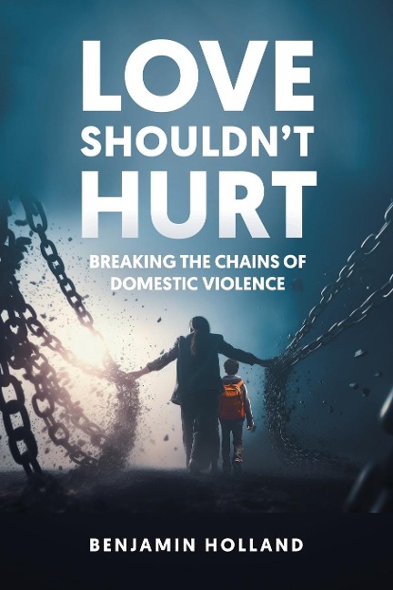 Love Shouldnt Hurt: Breaking the Chains of Domestic Violence