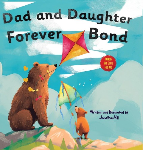 Fathers Day Gifts From Daughter: Dad and Daughter Forever Bond, Why a Daughter Needs a Dad : Celebrating Christmas Day With a Special Picture Book For Dad | Gifts For Dad