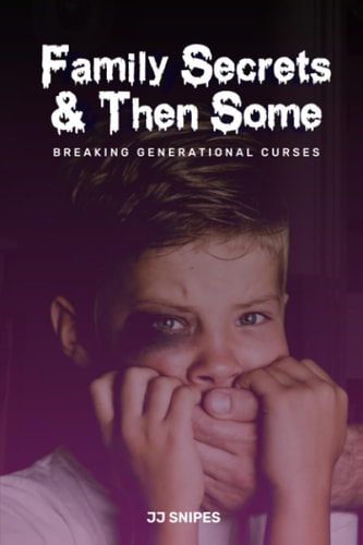 Family Secrets & Then Some Breaking Generational Curses
