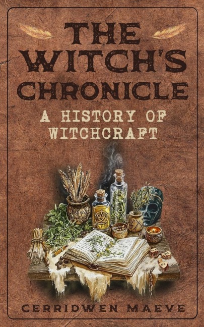The Witchs Chronicle: A History of Witchcraft