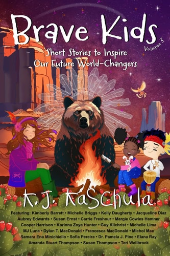 Brave Kids Short Stories to Inspire Our Future World-Changers, Volume 3