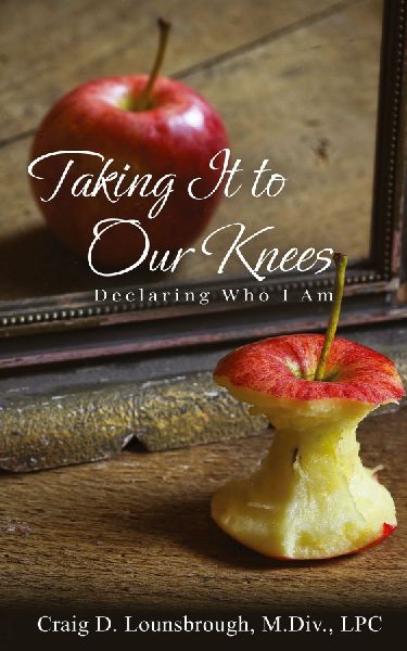 Taking It To Our Knees: Declaring Who I Am