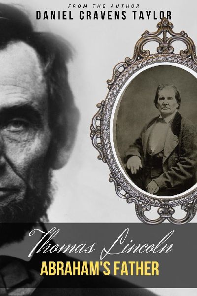 Thomas Lincoln: Abrahams Father: 2nd Edition