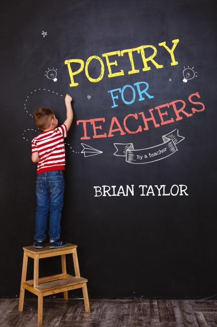 Poetry for Teachers: By a Teacher