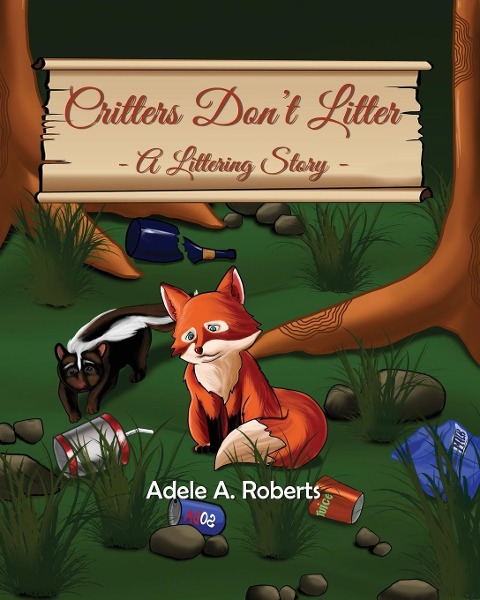 Critters  Don't  Litter: A Littering Story