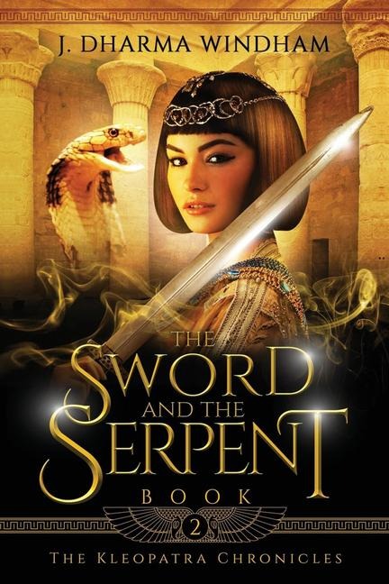 The Sword and the Serpent: (The Kleopatra Chronicles-Book 2)