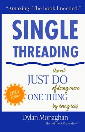 Singlethreading Just Do One Thing: The Art of Doing More by Doing Less