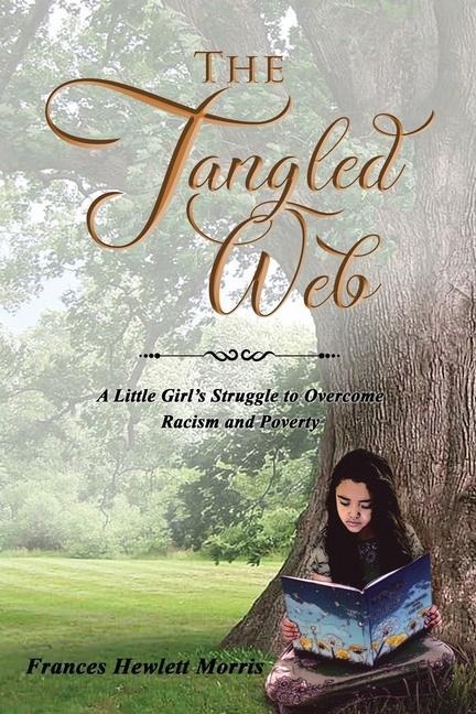 The Tangled Web: A Little Girls Struggle to Overcome Racism and Poverty