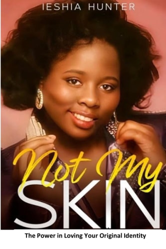Not My Skin The Power in Loving Your Original Identity
