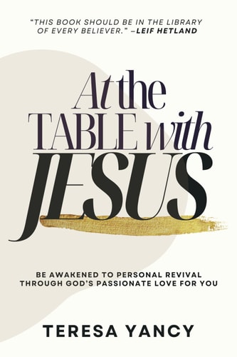 At the Table with Jesus Be Awakened to Personal Revival Through God's Passionate Love for You