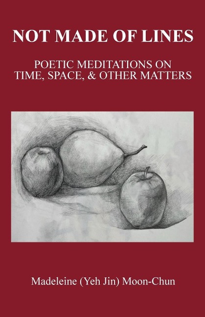 NOT MADE OF LINES: POETIC MEDITATIONS ON TIME, SPACE, & OTHER MATTERS