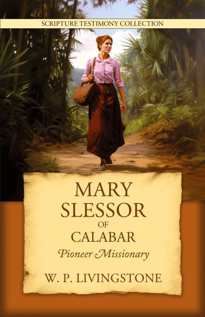 Mary Slessor of Calabar: Pioneer Missionary