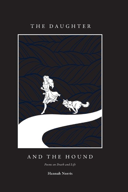 The Daughter and the Hound: Poems on Death and Life