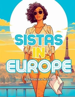 Sistas In Europe: A Grayscale Vacation Coloring Book Featuring Fabulous Black Women on Holiday