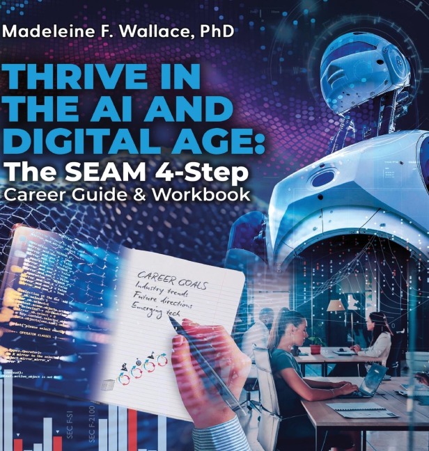 THRIVE IN THE AI AND DIGITAL AGE: The SEAM 4-Step Career Guide & Workbook