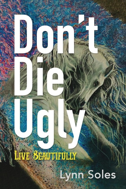 Dont Die Ugly: Live Beautifully