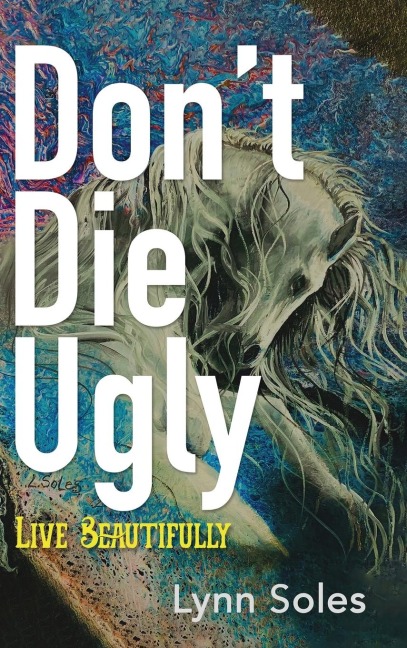 Dont Die Ugly: Live Beautifully