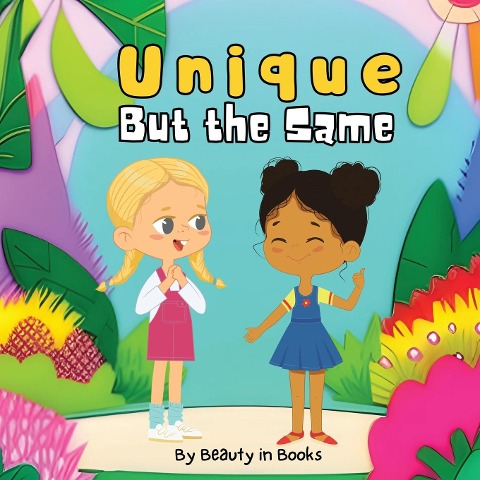 Unique But the Same: Celebrating Differences, and Connecting Through Diversity