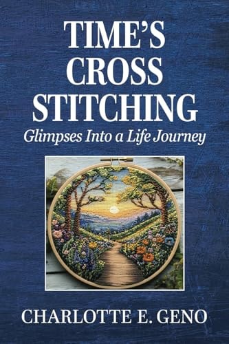 Time's Cross Stitching Glimpses Into a Life Journey