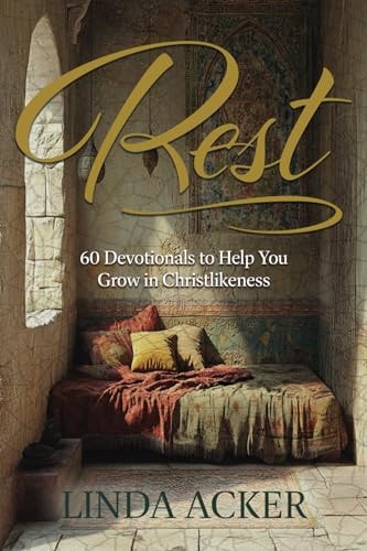 Rest 60 Devotionals to Help You Grow in Christlikeness