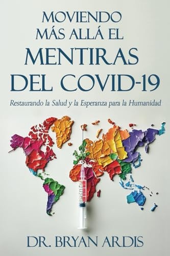 Moviendo Más Allá El Mentiras Del Covid-19 Restaurando la Salud Y la Esperanza Para la Humanidad