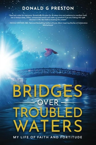 Bridges Over Troubled Waters My Life of Faith and Fortitude