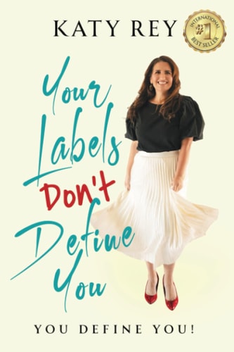 Your Labels Don't Define You You Define You