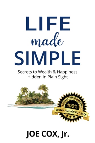 Life Made Simple Secrets to Wealth & Happiness Hidden in Plain Sight