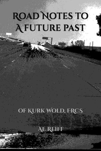 Road Notes to a Future Past Of Kurk Wold, FRCS
