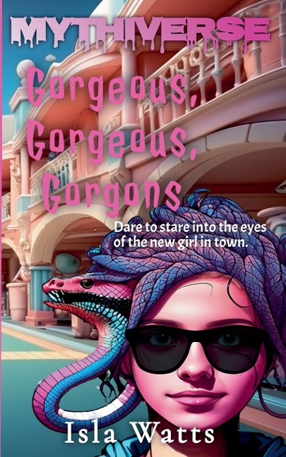 Gorgeous, Gorgeous, Gorgons: A Mythiverse Story