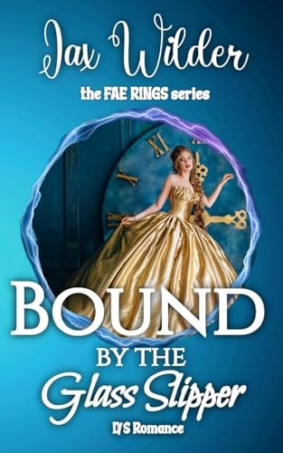 Bound By The Glass Slipper A Short, Dark, Cinderella Retelling Romance
