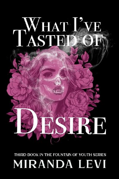 What Ive Tasted of Desire