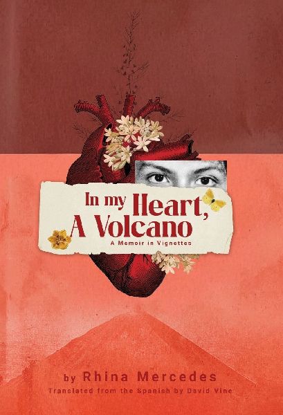In My Heart, A Volcano: A Memoir in Vignettes
